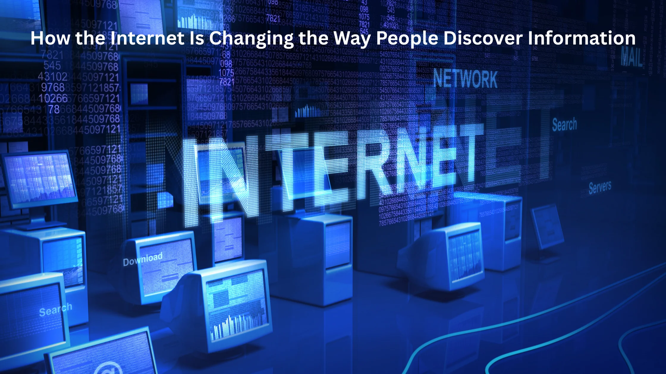 How the Internet Is Changing the Way People Discover Information